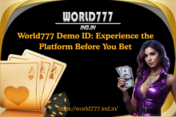 World777 Demo ID: Experience the Platform Before You Bet